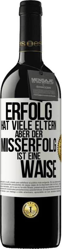 39,95 € | Rotwein RED Ausgabe MBE Reserve Erfolg hat viele Eltern, aber der Misserfolg ist eine Waise Weißes Etikett. Anpassbares Etikett Reserve 12 Monate Ernte 2015 Tempranillo