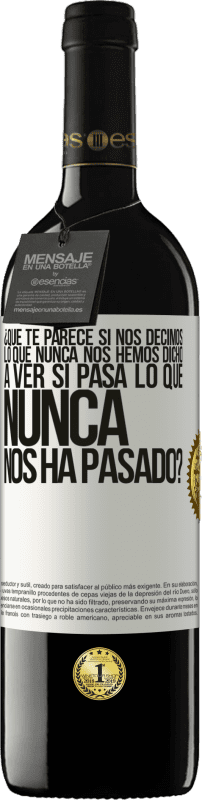 «¿Qué te parece si nos decimos lo que nunca nos hemos dicho, a ver si pasa lo que nunca nos ha pasado?» Edición RED MBE Reserva