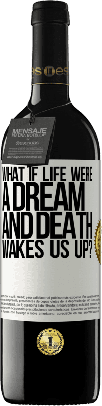 39,95 € | Red Wine RED Edition MBE Reserve what if life were a dream and death wakes us up? White Label. Customizable label Reserve 12 Months Harvest 2015 Tempranillo