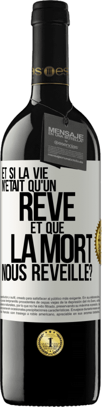 39,95 € | Vin rouge Édition RED MBE Réserve Et si la vie n'était qu'un rêve et que la mort nous réveille? Étiquette Blanche. Étiquette personnalisable Réserve 12 Mois Récolte 2015 Tempranillo