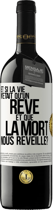 39,95 € Envoi gratuit | Vin rouge Édition RED MBE Réserve Et si la vie n'était qu'un rêve et que la mort nous réveille? Étiquette Blanche. Étiquette personnalisable Réserve 12 Mois Récolte 2016 Tempranillo