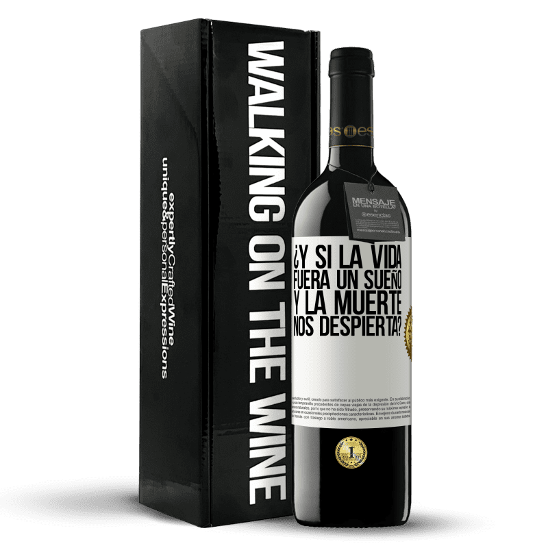39,95 € Envío gratis | Vino Tinto Edición RED MBE Reserva ¿Y si la vida fuera un sueño y la muerte nos despierta? Etiqueta Blanca. Etiqueta personalizable Reserva 12 Meses Cosecha 2016 Tempranillo