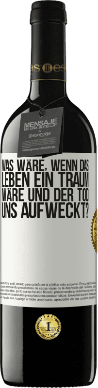 39,95 € | Rotwein RED Ausgabe MBE Reserve was wäre, wenn das Leben ein Traum wäre und der Tod uns aufweckt? Weißes Etikett. Anpassbares Etikett Reserve 12 Monate Ernte 2015 Tempranillo