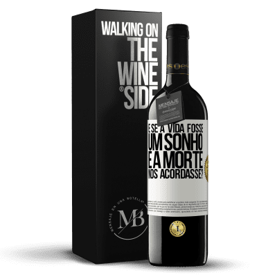 «e se a vida fosse um sonho e a morte nos acordasse?» Edição RED MBE Reserva