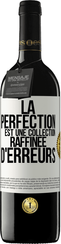 «La perfection est une collection raffinée d'erreurs» Édition RED MBE Réserve