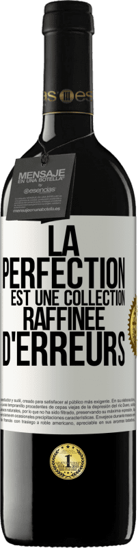 39,95 € | Vin rouge Édition RED MBE Réserve La perfection est une collection raffinée d'erreurs Étiquette Blanche. Étiquette personnalisable Réserve 12 Mois Récolte 2015 Tempranillo