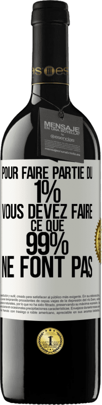 39,95 € | Vin rouge Édition RED MBE Réserve Pour faire partie du 1% vous devez faire ce que 99% ne font pas Étiquette Blanche. Étiquette personnalisable Réserve 12 Mois Récolte 2015 Tempranillo