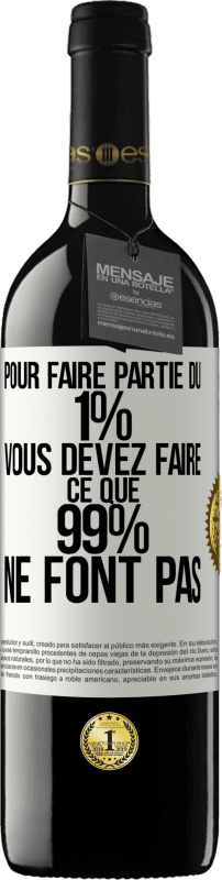 39,95 € Envoi gratuit | Vin rouge Édition RED MBE Réserve Pour faire partie du 1% vous devez faire ce que 99% ne font pas Étiquette Blanche. Étiquette personnalisable Réserve 12 Mois Récolte 2016 Tempranillo