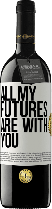 39,95 € | Red Wine RED Edition MBE Reserve All my futures are with you White Label. Customizable label Reserve 12 Months Harvest 2014 Tempranillo