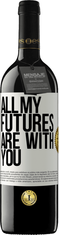 39,95 € | Red Wine RED Edition MBE Reserve All my futures are with you White Label. Customizable label Reserve 12 Months Harvest 2015 Tempranillo