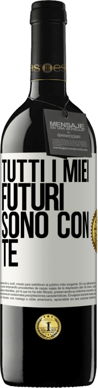 Spedizione Gratuita | Vino rosso Edizione RED MBE Riserva Tutti i miei futuri sono con te Etichetta Bianca. Etichetta personalizzabile Riserva 12 Mesi Raccogliere 2014 Tempranillo