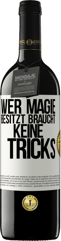 39,95 € | Rotwein RED Ausgabe MBE Reserve Wer Magie besitzt braucht keine Tricks Weißes Etikett. Anpassbares Etikett Reserve 12 Monate Ernte 2015 Tempranillo