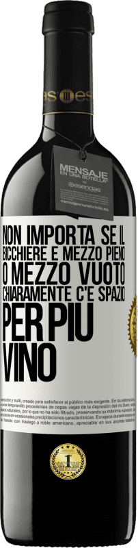 39,95 € | Vino rosso Edizione RED MBE Riserva Non importa se il bicchiere è mezzo pieno o mezzo vuoto. Chiaramente c'è spazio per più vino Etichetta Bianca. Etichetta personalizzabile Riserva 12 Mesi Raccogliere 2016 Tempranillo