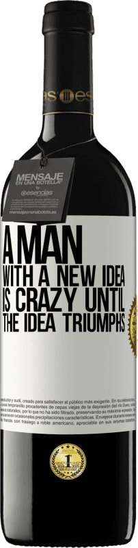 39,95 € Free Shipping | Red Wine RED Edition MBE Reserve A man with a new idea is crazy until the idea triumphs White Label. Customizable label Reserve 12 Months Harvest 2016 Tempranillo