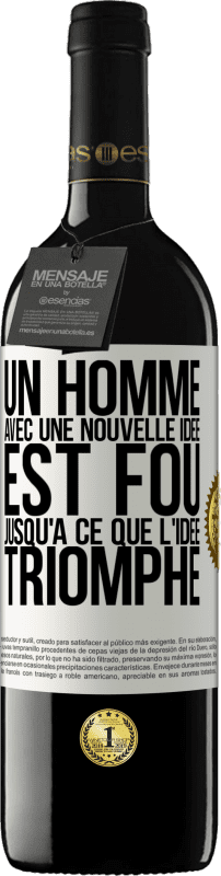 39,95 € Envoi gratuit | Vin rouge Édition RED MBE Réserve Un homme avec une nouvelle idée est fou jusqu'à ce que l'idée triomphe Étiquette Blanche. Étiquette personnalisable Réserve 12 Mois Récolte 2016 Tempranillo