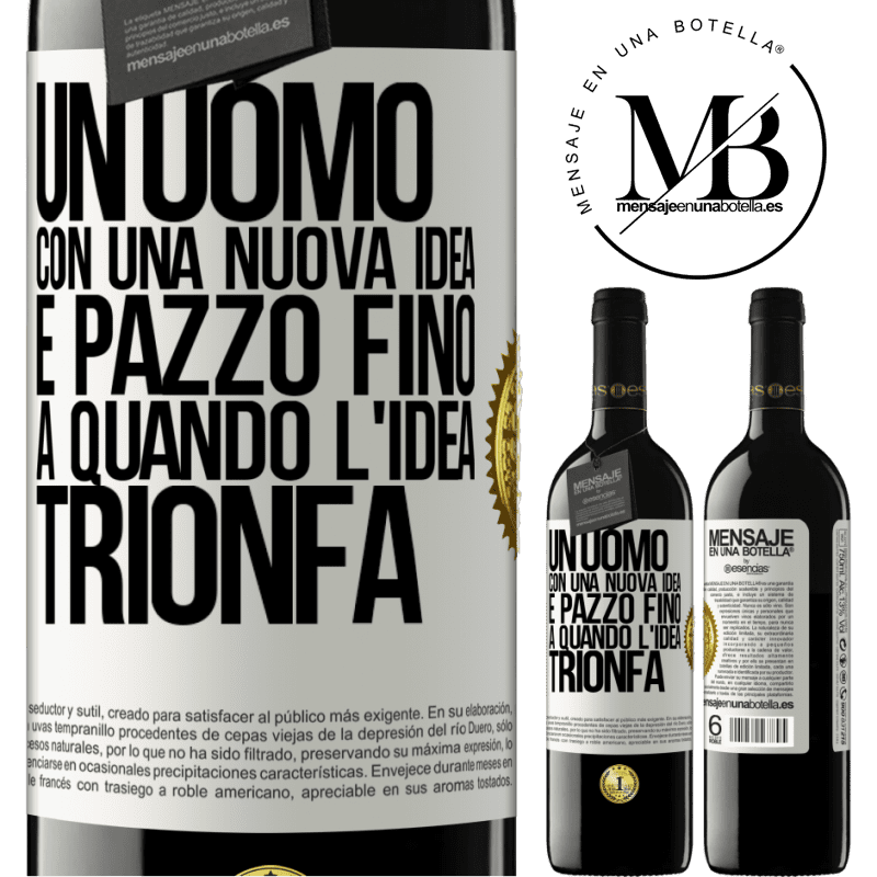 39,95 € Spedizione Gratuita | Vino rosso Edizione RED MBE Riserva Un uomo con una nuova idea è pazzo fino a quando l'idea trionfa Etichetta Bianca. Etichetta personalizzabile Riserva 12 Mesi Raccogliere 2015 Tempranillo