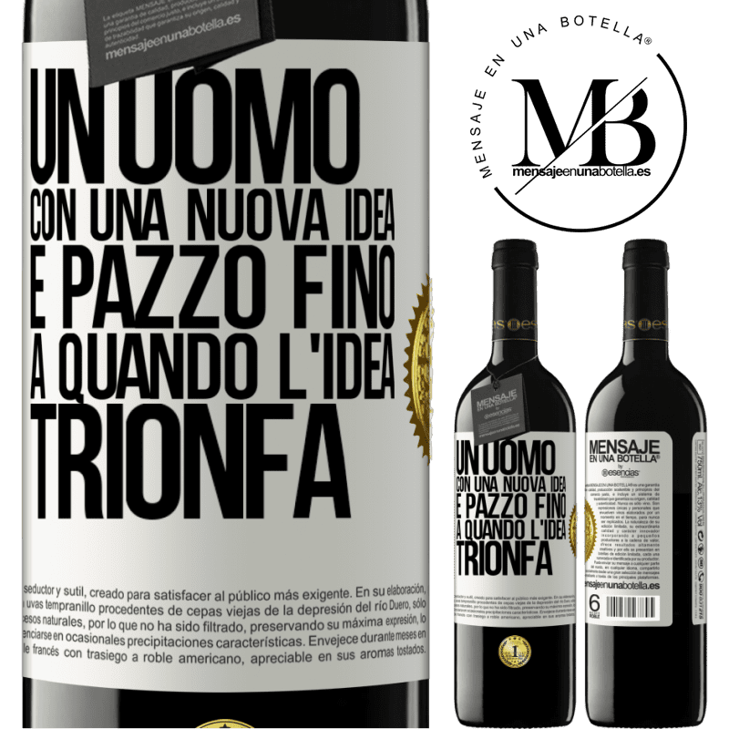 39,95 € Spedizione Gratuita | Vino rosso Edizione RED MBE Riserva Un uomo con una nuova idea è pazzo fino a quando l'idea trionfa Etichetta Bianca. Etichetta personalizzabile Riserva 12 Mesi Raccogliere 2016 Tempranillo