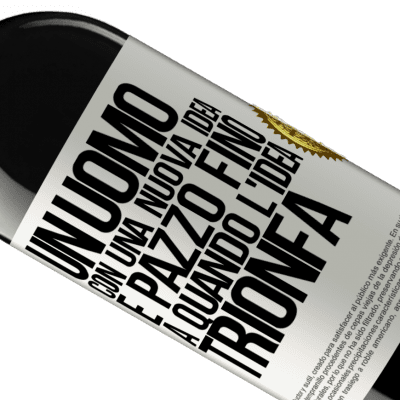 Espressioni Uniche e Personali. «Un uomo con una nuova idea è pazzo fino a quando l'idea trionfa» Edizione RED MBE Riserva