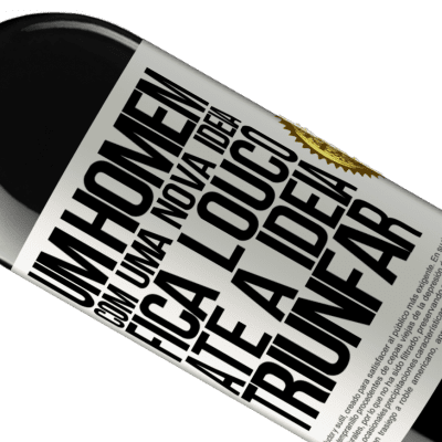 Expressões Únicas e Pessoais. «Um homem com uma nova ideia fica louco até a idéia triunfar» Edição RED MBE Reserva