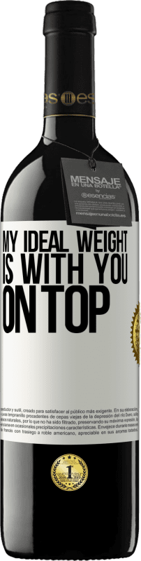 39,95 € Free Shipping | Red Wine RED Edition MBE Reserve My ideal weight is with you on top White Label. Customizable label Reserve 12 Months Harvest 2016 Tempranillo