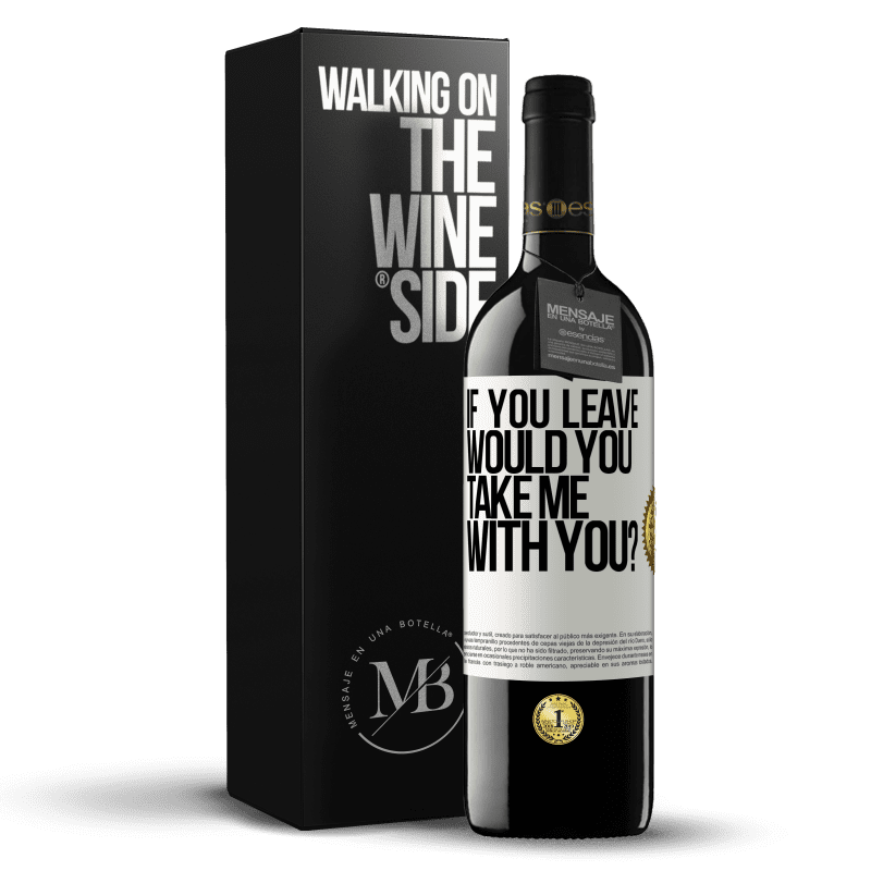 39,95 € Free Shipping | Red Wine RED Edition MBE Reserve if you leave, would you take me with you? White Label. Customizable label Reserve 12 Months Harvest 2015 Tempranillo