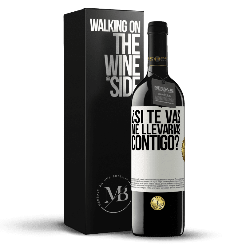 39,95 € Envío gratis | Vino Tinto Edición RED MBE Reserva ¿Si te vas, me llevarías contigo? Etiqueta Blanca. Etiqueta personalizable Reserva 12 Meses Cosecha 2015 Tempranillo