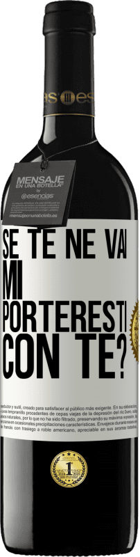 39,95 € | Vino rosso Edizione RED MBE Riserva se te ne vai, mi porteresti con te? Etichetta Bianca. Etichetta personalizzabile Riserva 12 Mesi Raccogliere 2015 Tempranillo