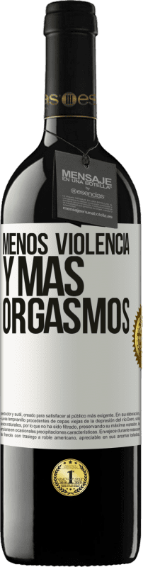 39,95 € | Vino Tinto Edición RED MBE Reserva Menos violencia y más orgasmos Etiqueta Blanca. Etiqueta personalizable Reserva 12 Meses Cosecha 2015 Tempranillo