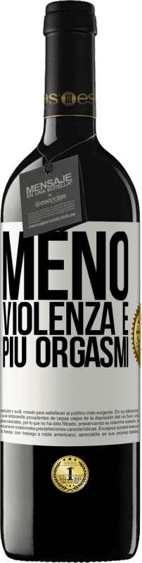39,95 € Spedizione Gratuita | Vino rosso Edizione RED MBE Riserva Meno violenza e più orgasmi Etichetta Bianca. Etichetta personalizzabile Riserva 12 Mesi Raccogliere 2016 Tempranillo