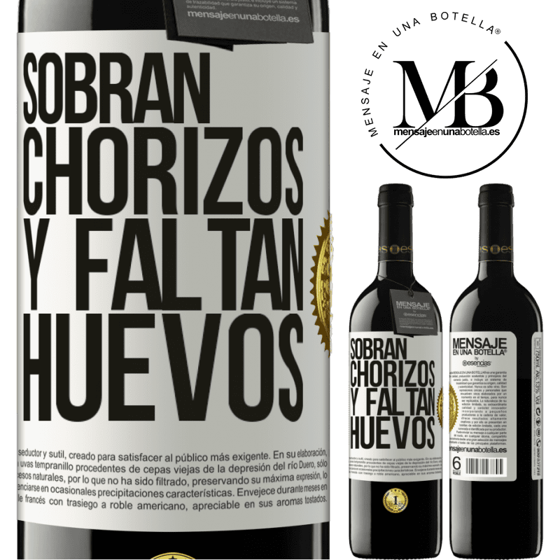 39,95 € Envío gratis | Vino Tinto Edición RED MBE Reserva Sobran chorizos y faltan huevos Etiqueta Blanca. Etiqueta personalizable Reserva 12 Meses Cosecha 2014 Tempranillo