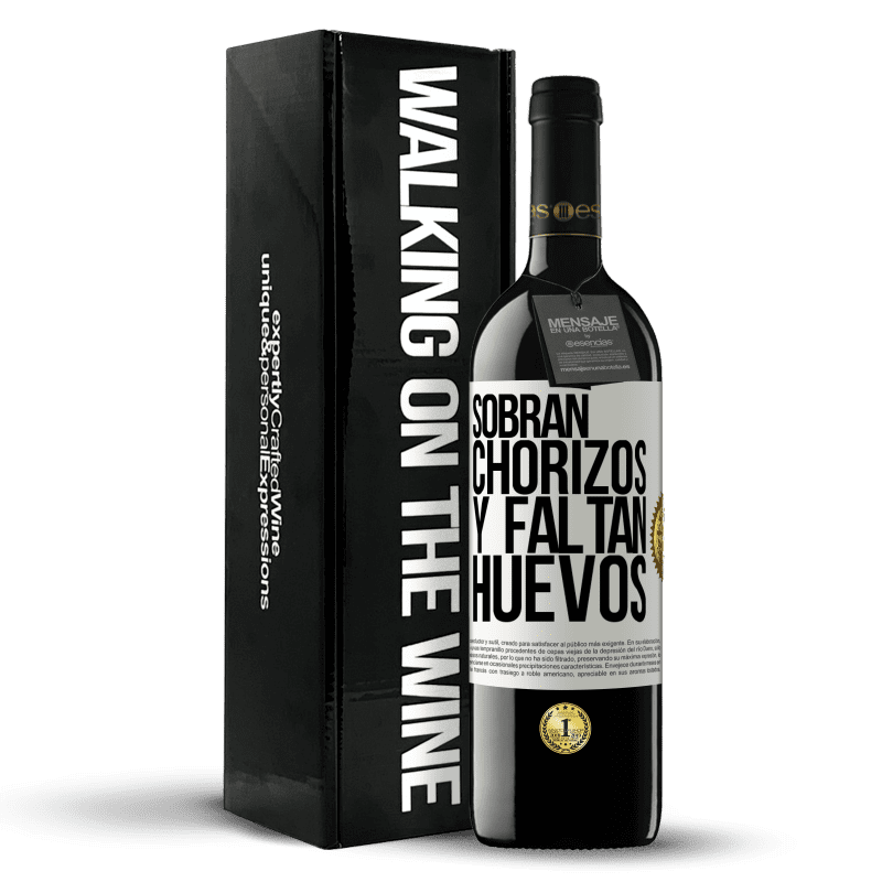 39,95 € Envío gratis | Vino Tinto Edición RED MBE Reserva Sobran chorizos y faltan huevos Etiqueta Blanca. Etiqueta personalizable Reserva 12 Meses Cosecha 2015 Tempranillo