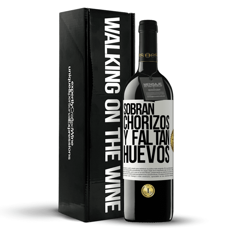 39,95 € Envío gratis | Vino Tinto Edición RED MBE Reserva Sobran chorizos y faltan huevos Etiqueta Blanca. Etiqueta personalizable Reserva 12 Meses Cosecha 2016 Tempranillo