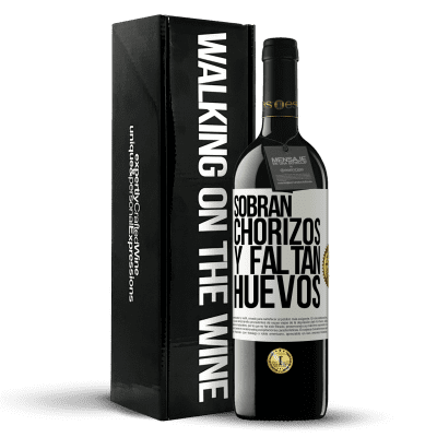 «Sobran chorizos y faltan huevos» Edición RED MBE Reserva