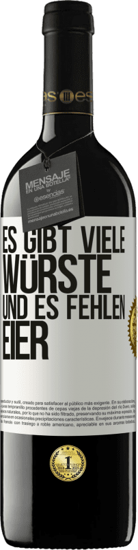 39,95 € Kostenloser Versand | Rotwein RED Ausgabe MBE Reserve Es gibt viele Würste und es fehlen Eier Weißes Etikett. Anpassbares Etikett Reserve 12 Monate Ernte 2014 Tempranillo