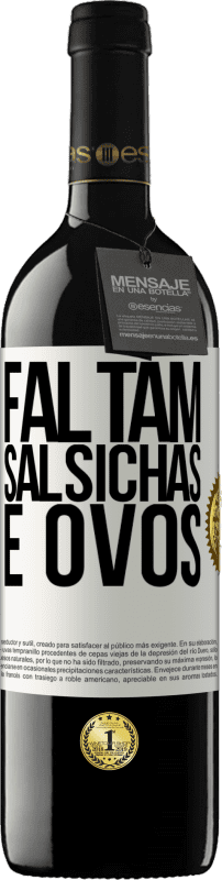 39,95 € Envio grátis | Vinho tinto Edição RED MBE Reserva Faltam salsichas e ovos Etiqueta Branca. Etiqueta personalizável Reserva 12 Meses Colheita 2016 Tempranillo