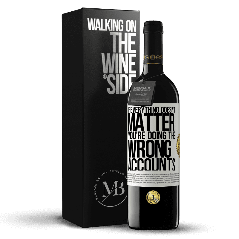 39,95 € Free Shipping | Red Wine RED Edition MBE Reserve If everything doesn't matter, you're doing the wrong accounts White Label. Customizable label Reserve 12 Months Harvest 2014 Tempranillo