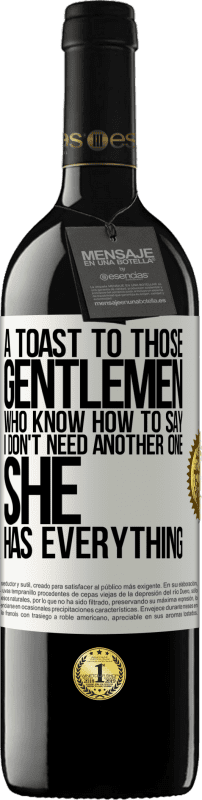 «A toast to those gentlemen who know how to say I don't need another one, she has everything» RED Edition MBE Reserve