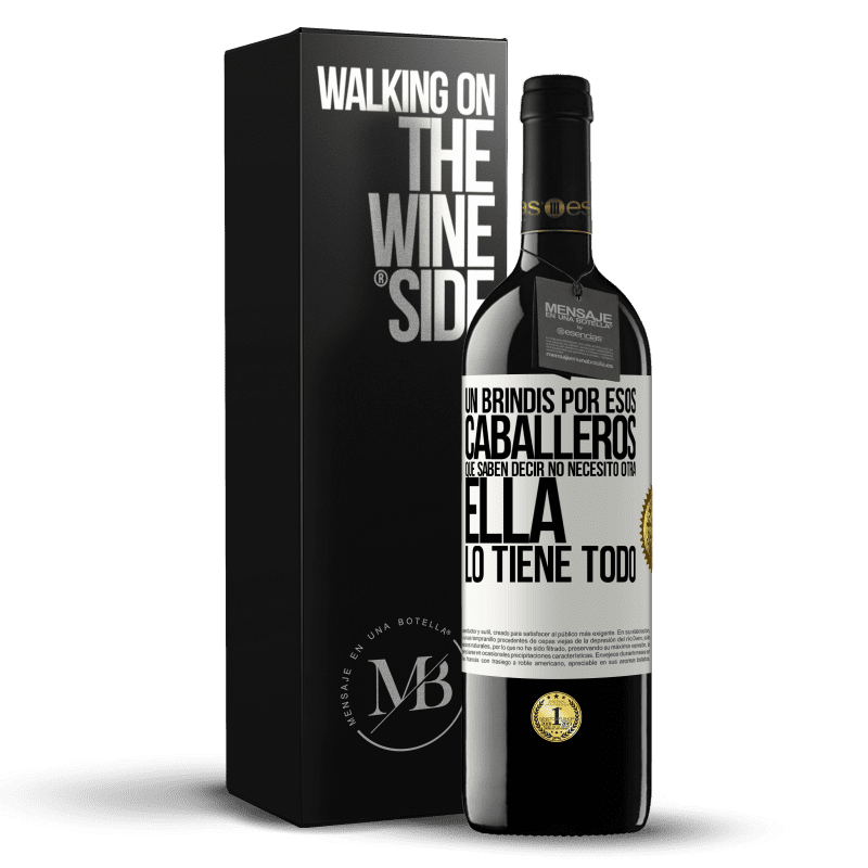 39,95 € Envío gratis | Vino Tinto Edición RED MBE Reserva Un brindis por esos caballeros que saben decir No necesito otra, ella lo tiene todo Etiqueta Blanca. Etiqueta personalizable Reserva 12 Meses Cosecha 2015 Tempranillo