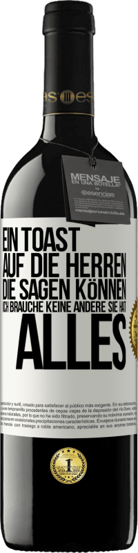 Kostenloser Versand | Rotwein RED Ausgabe MBE Reserve Ein Toast auf die Herren, die sagen können: Ich brauche keine andere, sie hat alles Weißes Etikett. Anpassbares Etikett Reserve 12 Monate Ernte 2014 Tempranillo