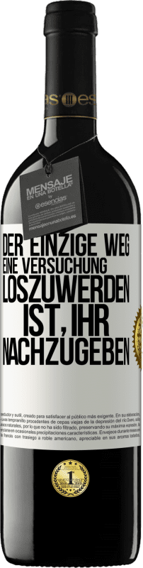 39,95 € | Rotwein RED Ausgabe MBE Reserve Der einzige Weg, eine Versuchung loszuwerden, ist, ihr nachzugeben Weißes Etikett. Anpassbares Etikett Reserve 12 Monate Ernte 2015 Tempranillo