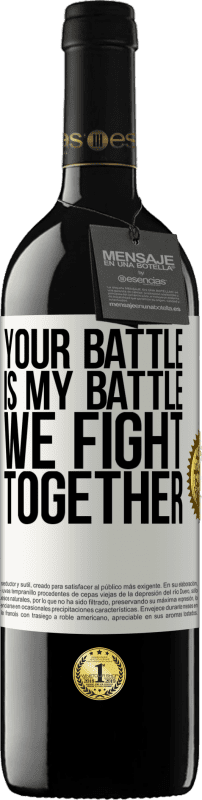 39,95 € Free Shipping | Red Wine RED Edition MBE Reserve Your battle is my battle. We fight together White Label. Customizable label Reserve 12 Months Harvest 2014 Tempranillo
