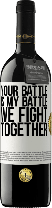 39,95 € | Red Wine RED Edition MBE Reserve Your battle is my battle. We fight together White Label. Customizable label Reserve 12 Months Harvest 2015 Tempranillo