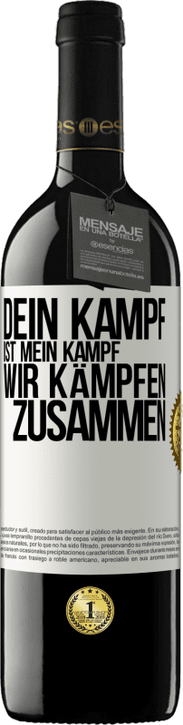 Kostenloser Versand | Rotwein RED Ausgabe MBE Reserve Dein Kampf ist mein Kampf. Wir kämpfen zusammen Weißes Etikett. Anpassbares Etikett Reserve 12 Monate Ernte 2014 Tempranillo