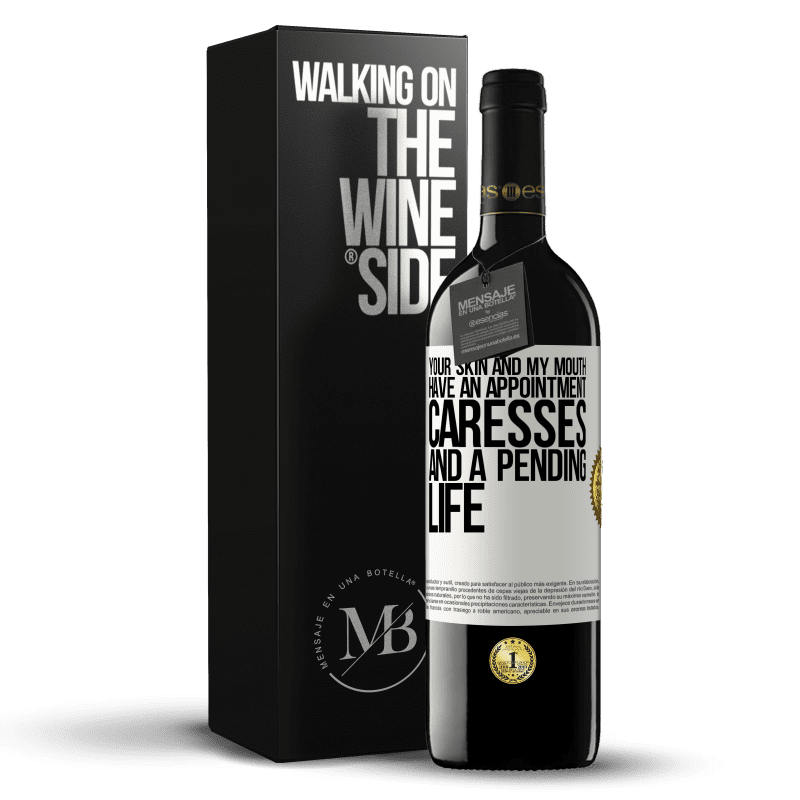 39,95 € Free Shipping | Red Wine RED Edition MBE Reserve Your skin and my mouth have an appointment, caresses, and a pending life White Label. Customizable label Reserve 12 Months Harvest 2014 Tempranillo