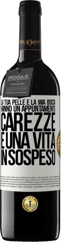 «La tua pelle e la mia bocca hanno un appuntamento, carezze e una vita in sospeso» Edizione RED MBE Riserva