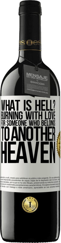 «what is hell? Burning with love for someone who belongs to another heaven» RED Edition MBE Reserve