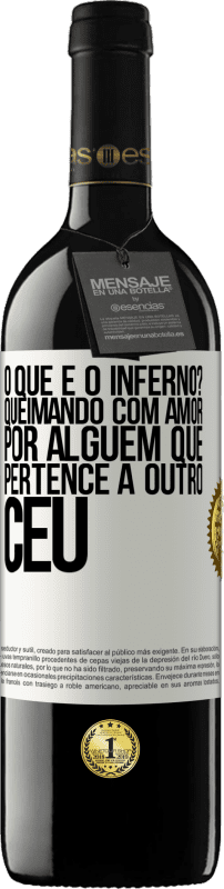 39,95 € | Vinho tinto Edição RED MBE Reserva o que é o inferno? Queimando com amor por alguém que pertence a outro céu Etiqueta Branca. Etiqueta personalizável Reserva 12 Meses Colheita 2016 Tempranillo
