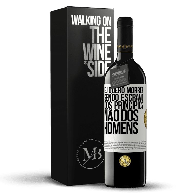 39,95 € Envio grátis | Vinho tinto Edição RED MBE Reserva Eu quero morrer sendo escravo dos princípios, não dos homens Etiqueta Branca. Etiqueta personalizável Reserva 12 Meses Colheita 2015 Tempranillo