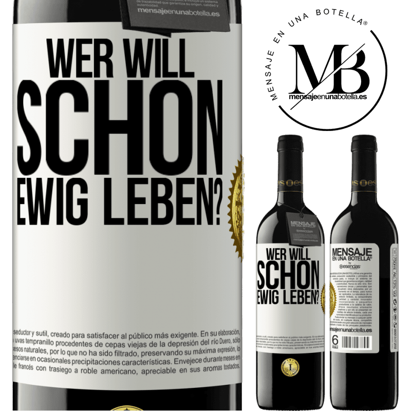 39,95 € Kostenloser Versand | Rotwein RED Ausgabe MBE Reserve Wer will schon ewig leben? Weißes Etikett. Anpassbares Etikett Reserve 12 Monate Ernte 2014 Tempranillo