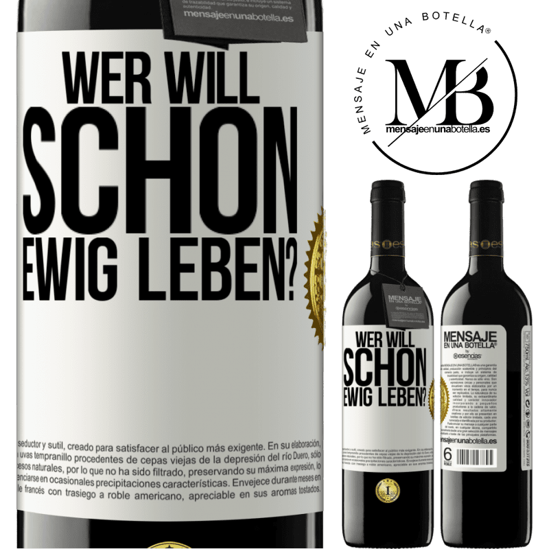 39,95 € Kostenloser Versand | Rotwein RED Ausgabe MBE Reserve Wer will schon ewig leben? Weißes Etikett. Anpassbares Etikett Reserve 12 Monate Ernte 2016 Tempranillo